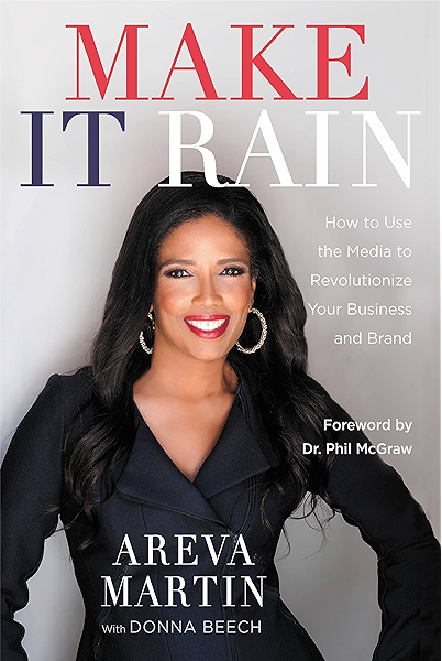 Amazon Com Make It Rain How To Use The Media To Revolutionize Your Business Brand Ebook Martin Areva Mcgraw Dr Phil Beech Donna Kindle Store