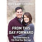 From This Day Forward: Five Commitments to Fail-Proof Your Marriage