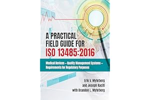 A Practical Field Guide for ISO 13485:2016: Medical Devices--Quality Management Systems--Requirements for Regulatory Purposes
