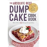 The Absolute Best Dump Cake Cookbook: More Than 60 Tasty Dump Cakes