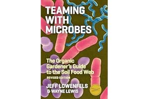 Teaming with Microbes: The Organic Gardener's Guide to the Soil Food Web