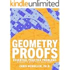 Geometry Proofs Essential Practice Problems Workbook with Full Solutions (Improve Your Math Fluency)