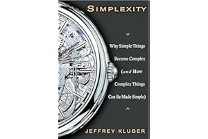 Simplexity: Why Simple Things Become Complex (and How Complex Things Can Be Made Simple)