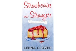 Strawberries and Strangers: A Cozy Murder Mystery (Pelican Cove Cozy Mystery Series Book 1)