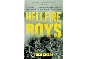 Hellfire Boys: The Birth of the U.S. Chemical Warfare Service and the Race for the World's Deadliest Weapons