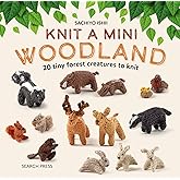 Knit a Mini Woodland: 20 tiny forest creatures to knit