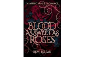 Blood as Sweet as Roses: A Spicy Sapphic Vampire Romance