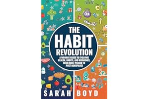 The Habit Revolution: A Woman’s Guide to Evolving Health, Habits, and Hormones from First Period to Post Menopause