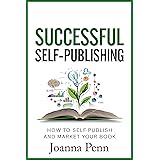 Successful Self-Publishing: How to self-publish and market your book (Books for Writers 1)