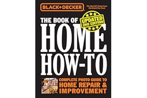 Black & Decker The Book of Home How-to, Updated 2nd Edition: Complete Photo Guide to Home Repair & Improvement