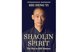 Shaolin Spirit: The Way to Self-Mastery