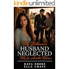 My Billionaire Husband Neglected Me for Another Woman: A Billionaire, Marriage-in-Crisis, Second-Chance Romance (Billionaire Marriage in Crisis Book 22)