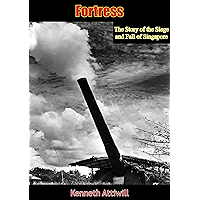 Fortress: The Story of the Siege and Fall of Singapore book cover