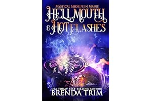 Hellmouth & Hot Flashes: Paranormal Women's Fiction (Mystical Midlife in Maine Book 3)
