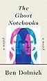 The Ghost Notebooks: A Novel