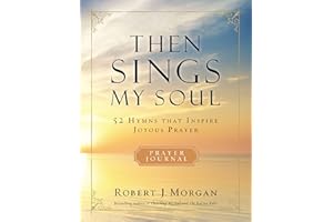 Then Sings My Soul Prayer Journal: 52 Hymns that Inspire Joyous Prayer