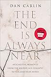 The End Is Always Near: Apocalyptic Moments, from the Bronze Age Collapse to Nuclear Near Misses