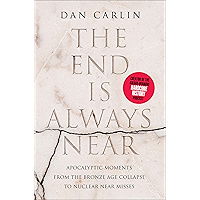 The End Is Always Near: Apocalyptic Moments, from the Bronze Age Collapse to Nuclear Near Misses book cover