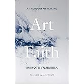 Art and Faith: A Theology of Making