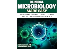 Microbiology: Clinical Microbiology Made Easy: An Introduction and Concise Learning Guide to Master the Fundamentals (Microbi