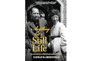 Anything but a Still Life: The Art and Lives of Molly Lamb and Bruno Bobak