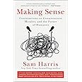 Making Sense: Conversations on Consciousness, Morality, and the Future of Humanity