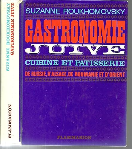 Download Gastronomie juive. Cuisine et pâtisserie de Russie, d'Alsace, de Roumanie et d'Orient. PDF
