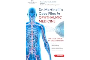 Dr. Martinelli's Case Files in Ophthalmic Medicine: The Eye & Vision by Organ System (The Fine Art of Patient Management)