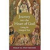 Journey into the Heart of God: Living the Liturgical Year