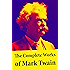 The Complete Works of Mark Twain: The Novels, short stories, essays and satires, travel writing, non-fiction, the complete letters, the complete speeches, and the autobiography of Mark Twain