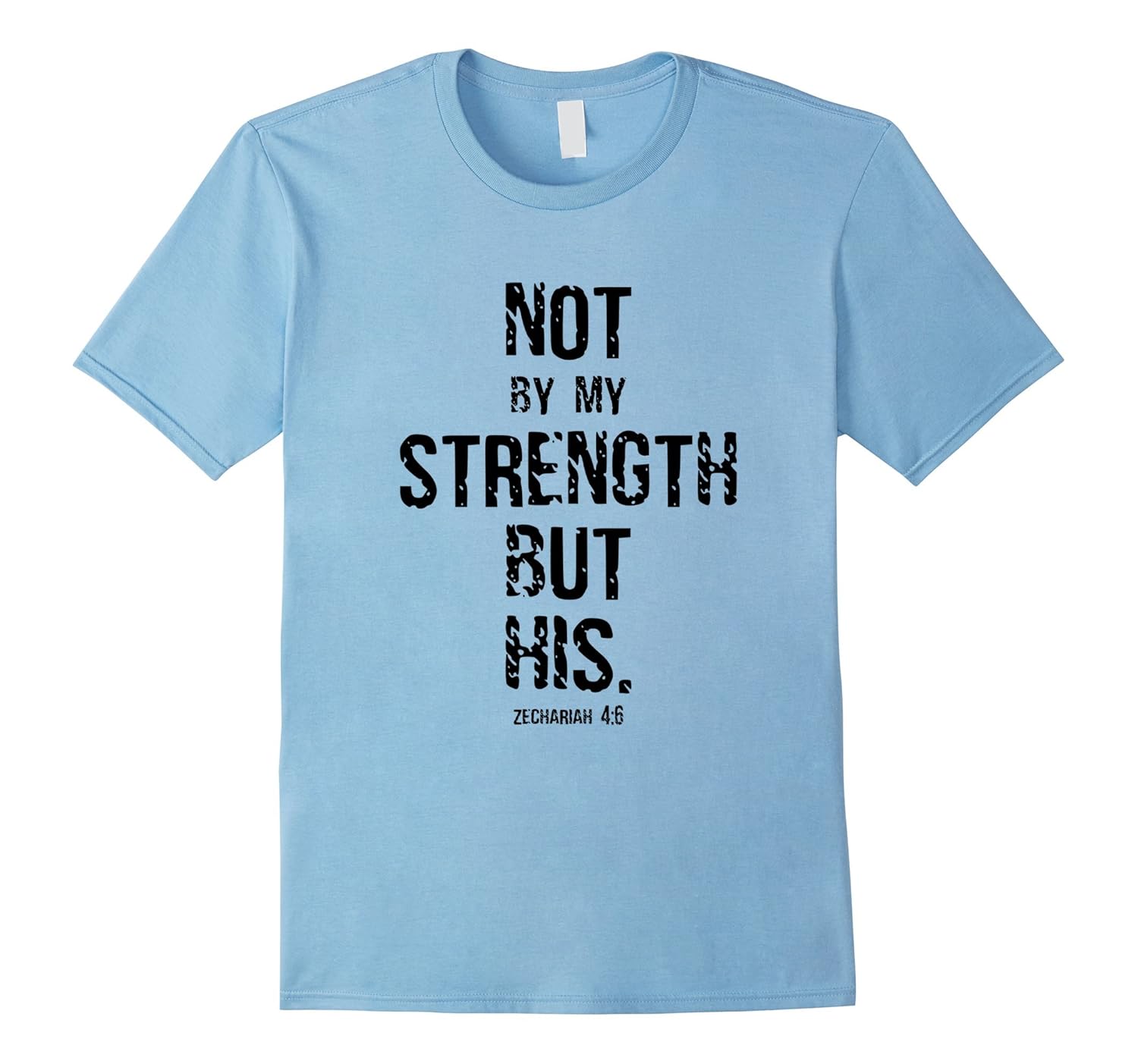 Not By My Strength By His - Zechariah 4:6 - Quote T-Shirt-Rose