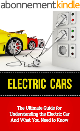 Download Electric Cars: The Ultimate Guide for Understanding the Electric Car And What You Need to Know (Beginner's Introductory Guide, Tesla Model S, Nissan Leaf, ... Volt, i-MiEV, Smart Car) (English Edition) PDF