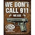 Desperate Enterprises CLW2989Colt "We Don't Call 911" Metal Sign