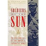 Soldiers of the Sun: The Rise and Fall of the Imperial Japanese Army