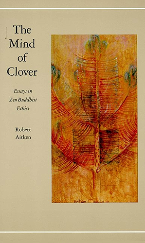 Download The Mind of Clover: Essays in Zen Buddhist Ethics (English Edition) PDF