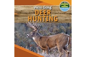 We're Going Deer Hunting (Hunting and Fishing: A Kid's Guide)