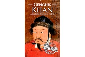 Genghis Khan: A Life from Beginning to End (History of Mongolia)