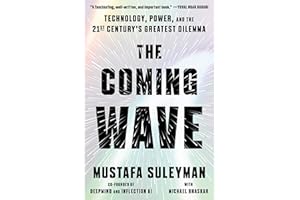 The Coming Wave: Technology, Power, and the Twenty-first Century's Greatest Dilemma