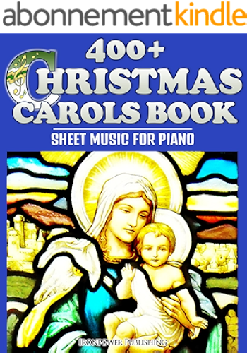 Download 400+ Christmas Carols Book - Sheet Music for Piano (Favorite Christmas Carol Songs of Praise - Lyrics & Tunes 1) (English Edition) PDF