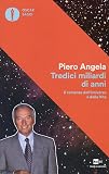 Tredici miliardi di anni. Il romanzo dell'universo e della vita