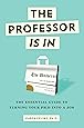 The Professor Is In: The Essential Guide To Turning Your Ph.D. Into a Job