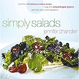Simply Salads: More than 100 Delicious Creative Recipes Made from Prepackaged Greens and a Few Easy-to-Find Ingredients