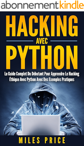 Download Hacking Avec Python: Le Guide Complet Du Débutant Pour Apprendre Le Hacking Éthique Avec Python Avec Des Exemples Pratiques PDF