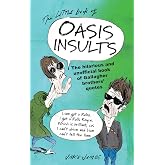 The Little Book of Oasis Insults: The Hilarious and Unofficial Book of Gallagher Brothers&rsquo; Quotes