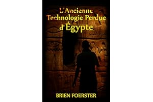 L'Ancienne Technologie Perdue d'Egypte (French Edition)