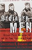 Ordinary Men: Reserve Police Battalion 101 and the Final Solution in Poland