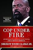 Cop Under Fire: Moving Beyond Hashtags of Race, Crime and Politics for a Better America