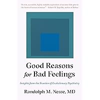 Good Reasons for Bad Feelings: Insights from the Frontier of Evolutionary Psychiatry