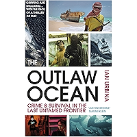 The Outlaw Ocean: Crime and Survival in the Last Untamed Frontier book cover The Outlaw Ocean: Crime and Survival in the Last Untamed Frontier book cover