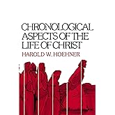 Chronological Aspects of the Life of Christ